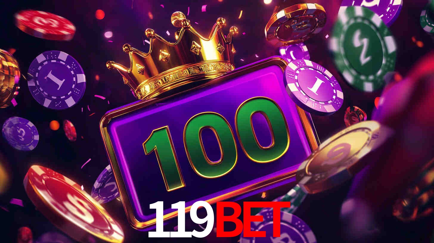 Explore as vantagens do 119bet: serviço profissional e confiabilidade